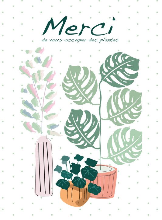 Merci de vous occuper des plantes